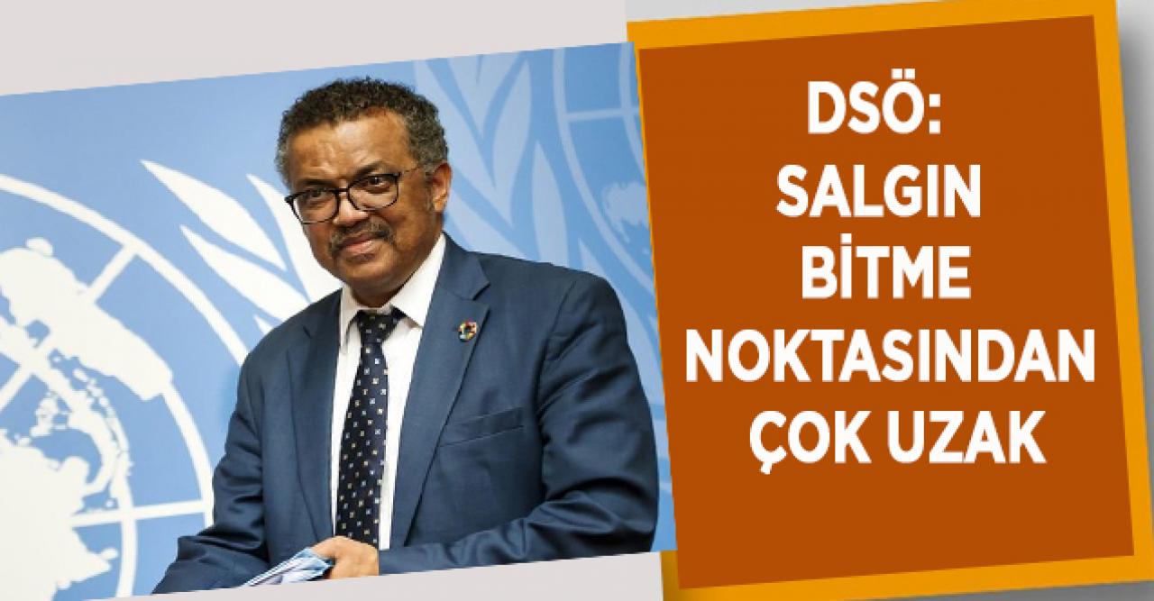 Dünya Sağlık Örgütü: Salgın bitme noktasından çok uzak