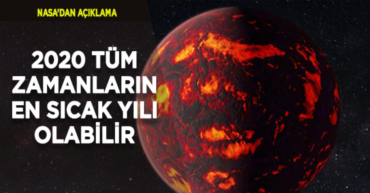 NASA: 2020 tüm zamanların en sıcak yılı olabilir