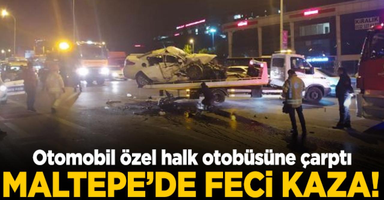 Maltepe'de feci kaza! Otomobil özel halk otobüsüne çarptı