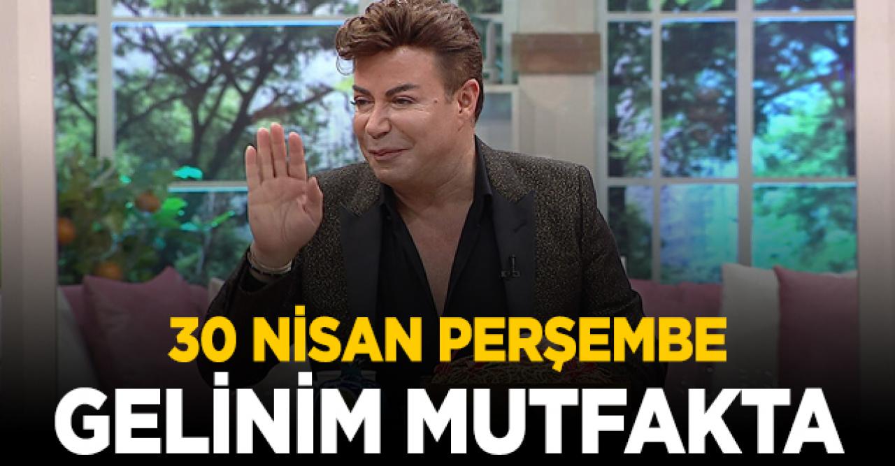 Gelinim Mutfakta 30 Nisan Perşembe kim birinci oldu? Puan Durumu