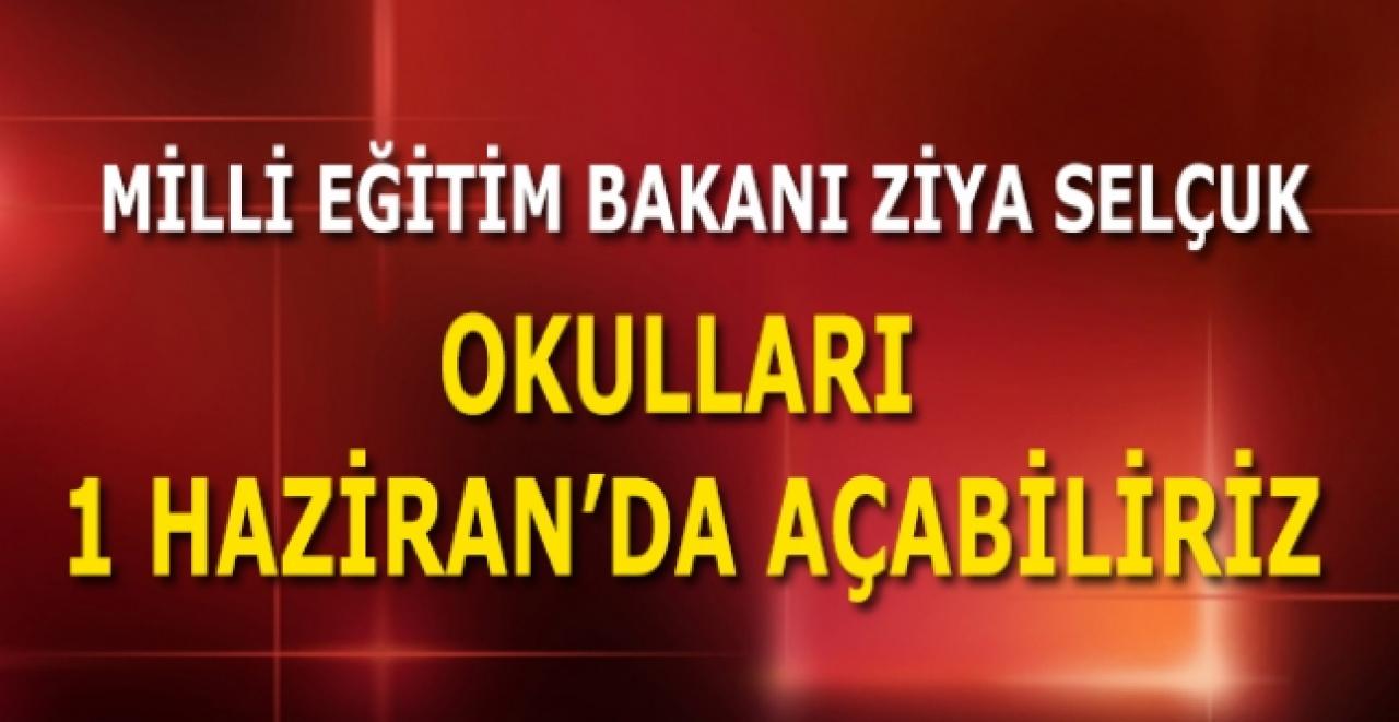 Bakan Selçuk: Normalleşme sürerse okullar 1 Haziran'da açılır