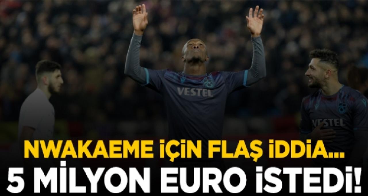 Anthony Nwakaeme 5 milyon euro istiyor!