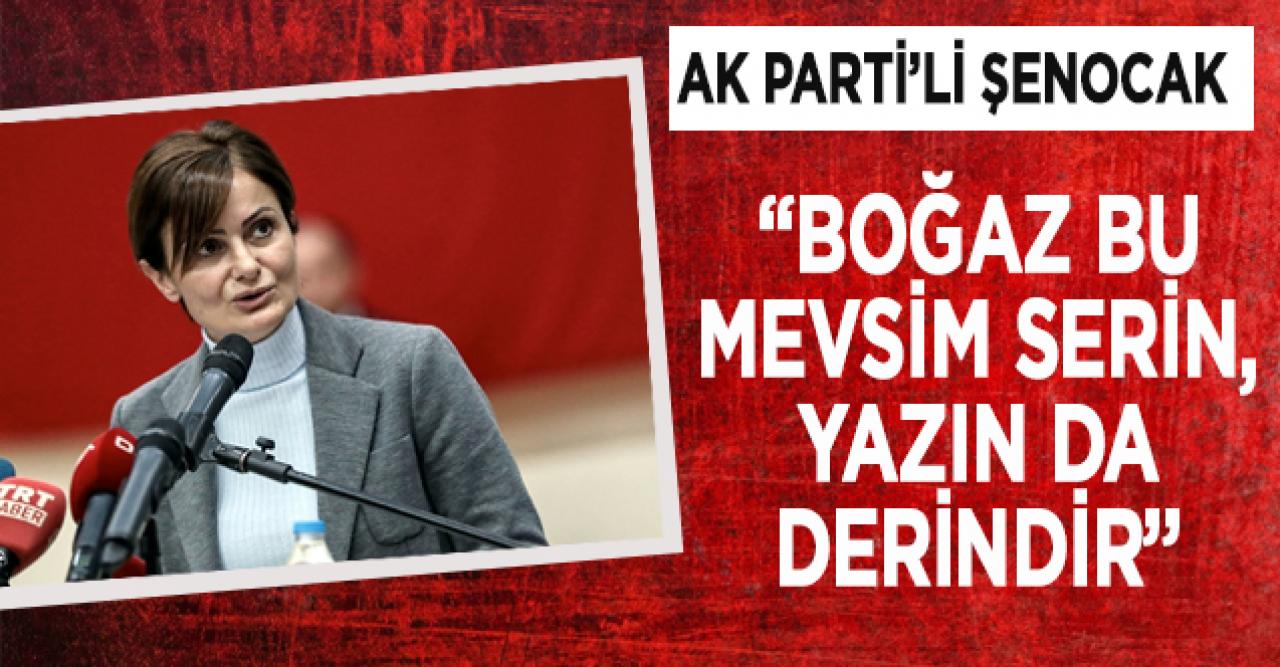 Ak Parti İstanbul İl Başkanı'ndan CHP'li Kaftancıoğlu'na tehdit: Boğaz bu mevsim serin, yazın da derindir