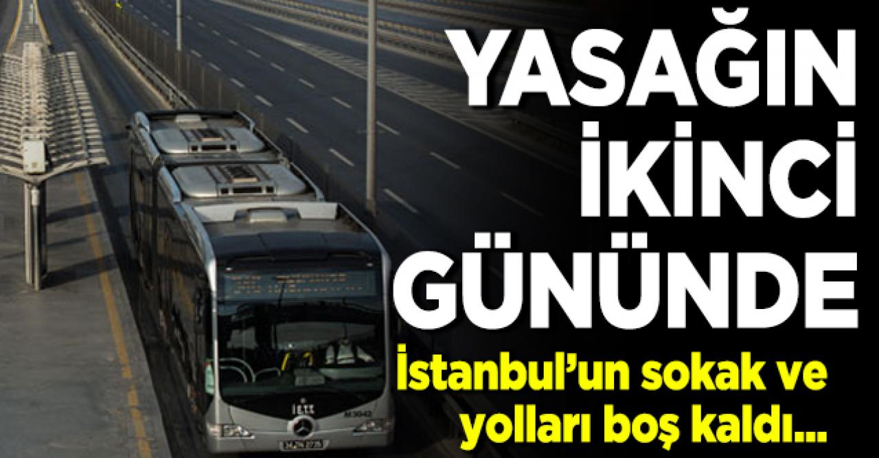 Sokağa çıkma yasağının ikinci gününde İstanbul'da sokaklar ve yollar boş kaldı