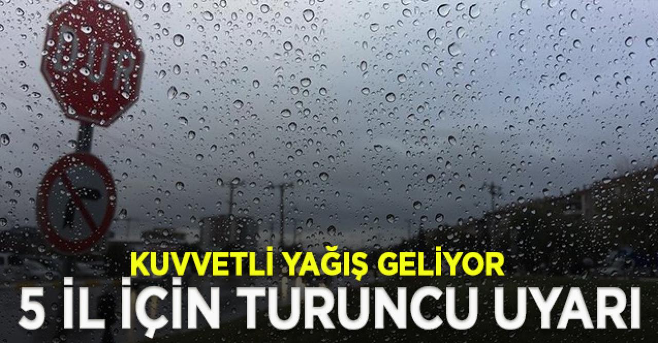 Meteoroloji'den kuvvetli yağış uyarısı