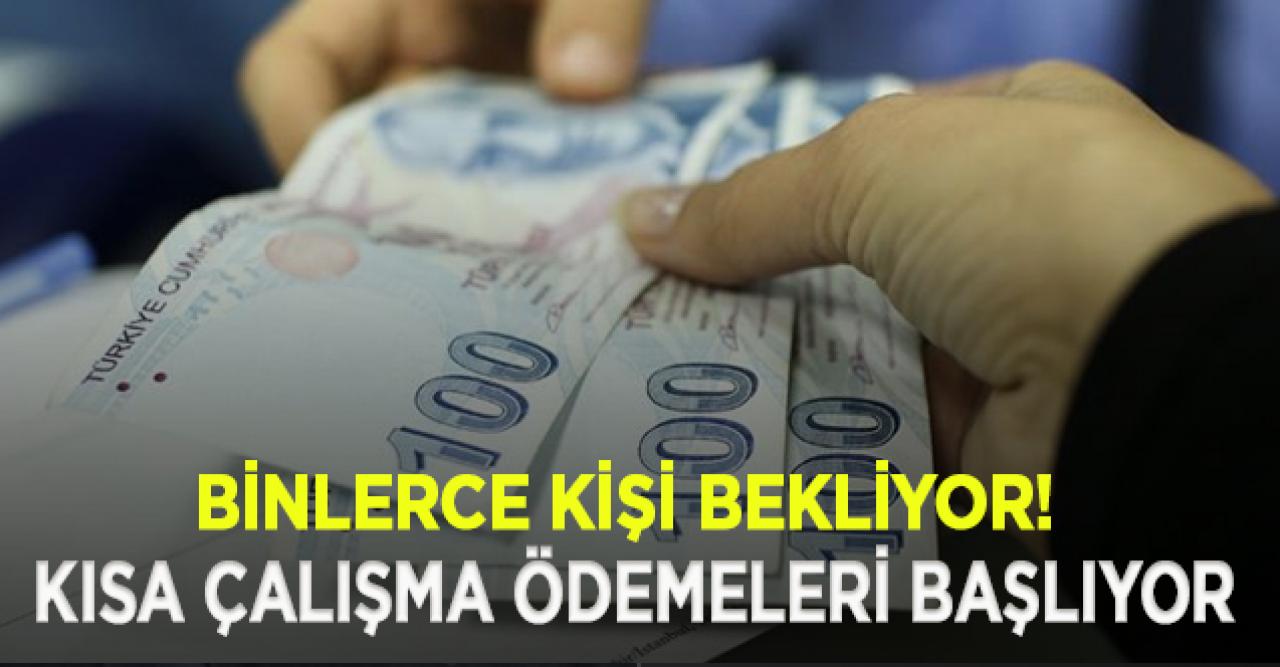 Kısa çalışma ödemeleri yarın başlıyor!