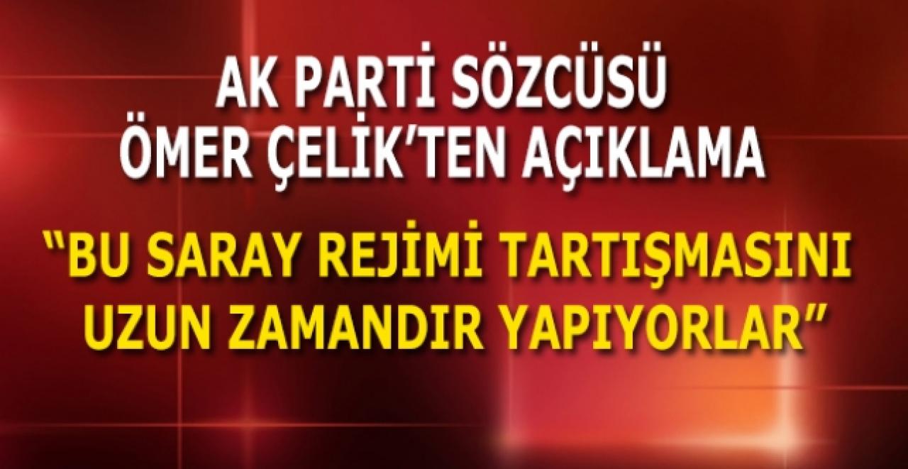 AK Parti Sözcüsü Ömer Çelik'ten açıklamalar