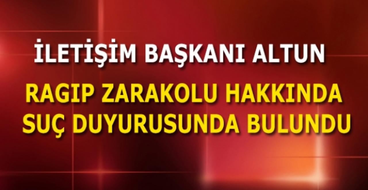 İletişim Başkanı Altun, Ragıp Zarakolu hakkında suç duyurusunda bulundu