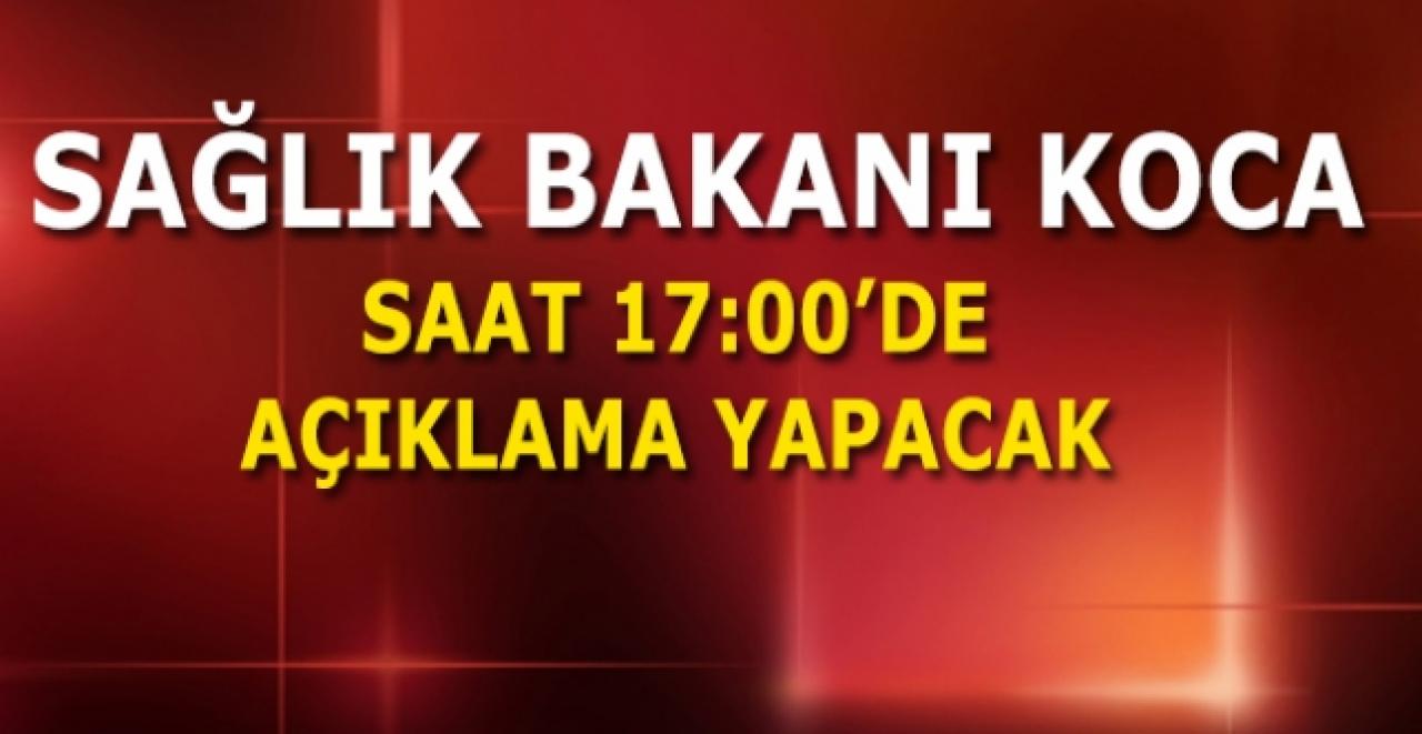 Sağlık Bakanı Fahrettin Koca açıklama yapacak