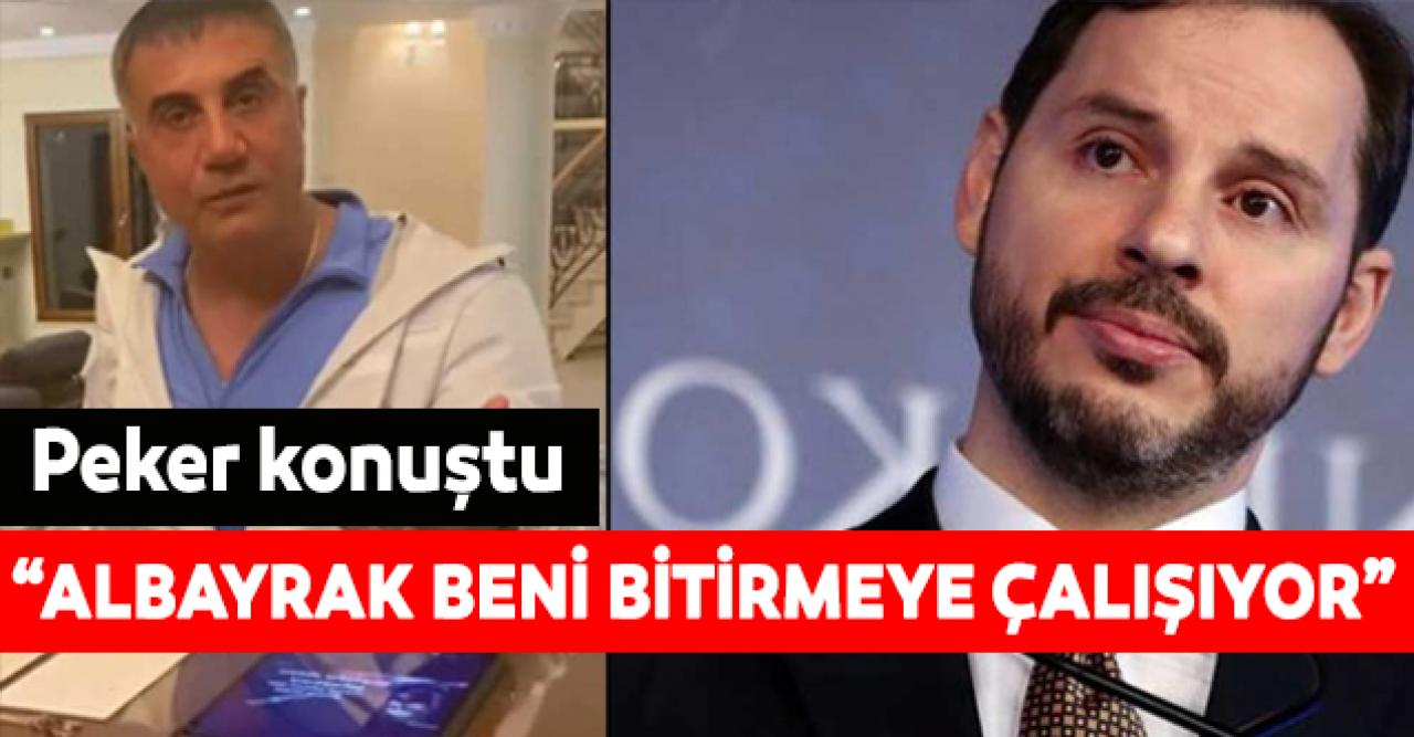 Sedat Peker'den flaş açıklama: Berat Albayrak beni bitirmeye çalışıyor