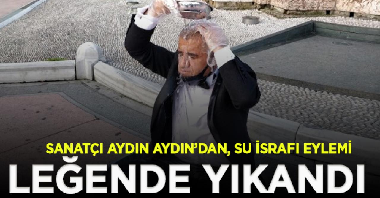 Sanatçı Aydın Aydın, İstanbul'un göbeğinde leğende yıkandı