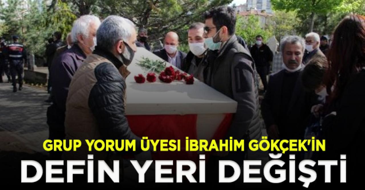 Grup Yorum üyesi İbrahim Gökçek'in defin yeri değiştirildi