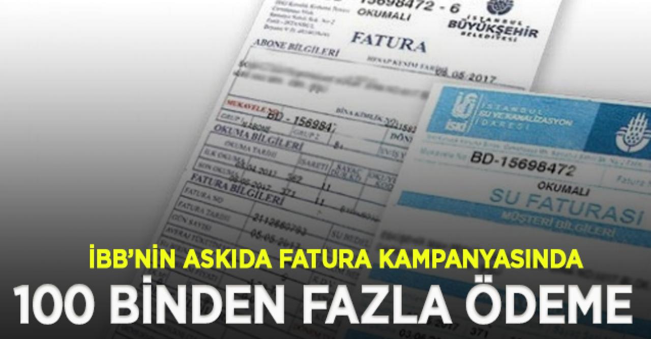 İBB’nin askıda fatura kampanyasında 100 binden fazla fatura ödendi