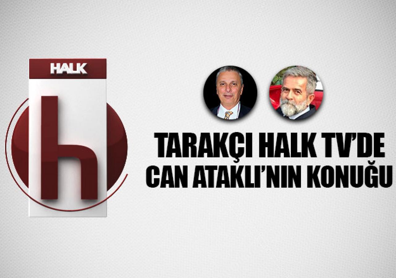 Ali Tarakçı Can Ataklı'nın konuğu