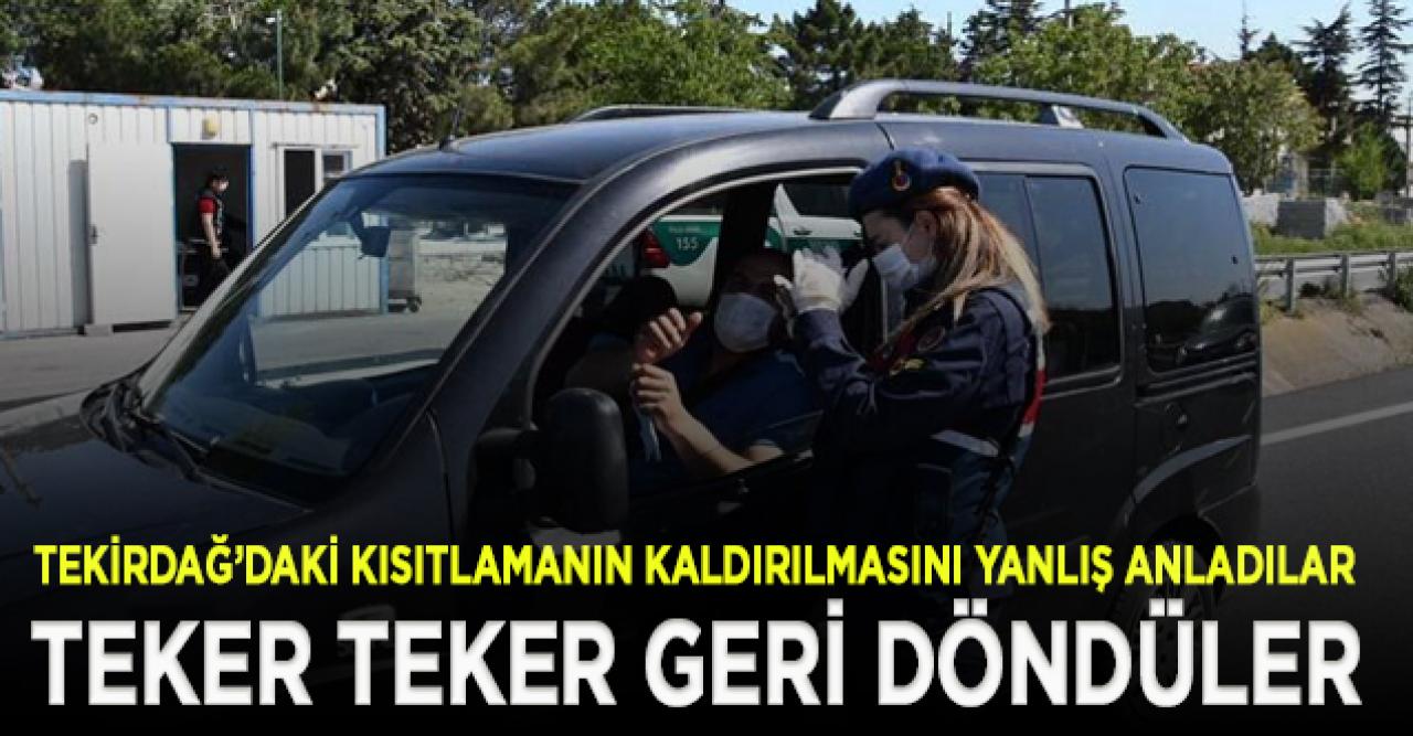 Tekirdağ'da seyahat yasağının kaldırılmasını yanlış anladılar, geri döndüler