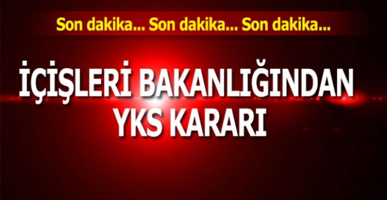 Son dakika! İçişleri Bakanlığından YKS kararı