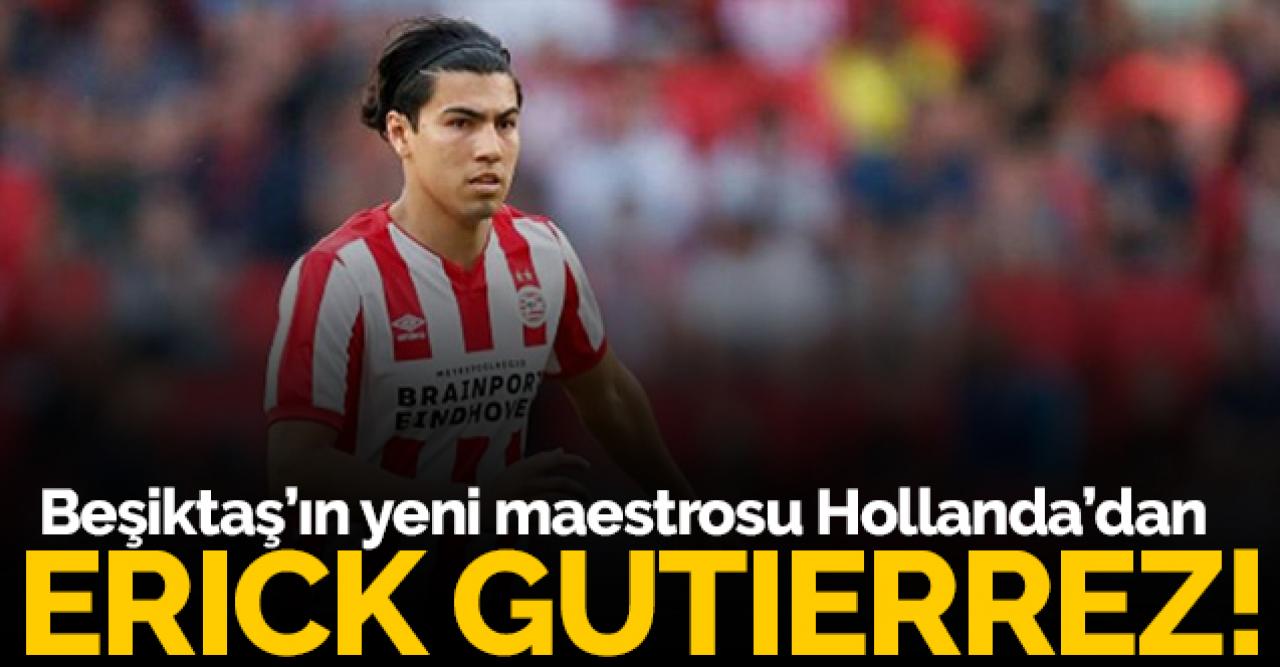 Beşiktaş'ın yeni maestrosu Erick Gutierrez