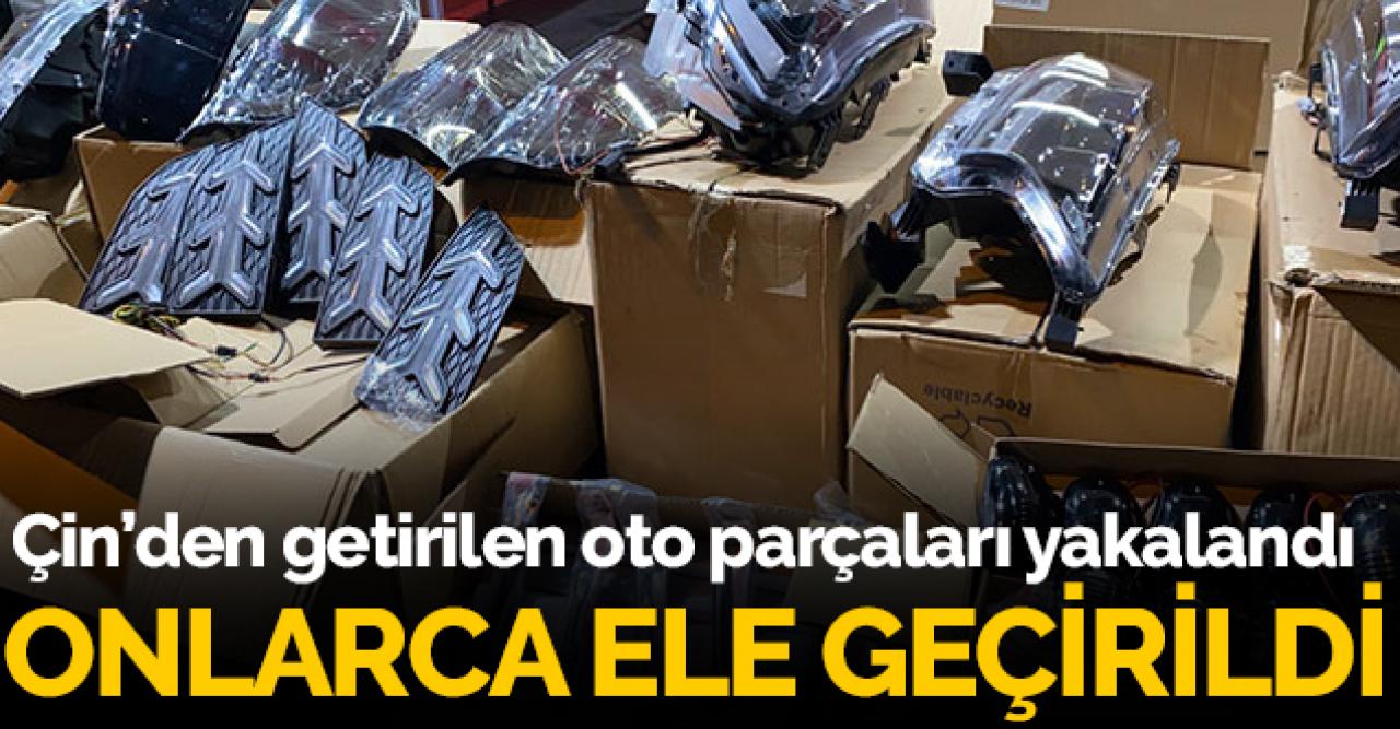 Çin'den getirdiği  yedek oto parçaları yakalandı