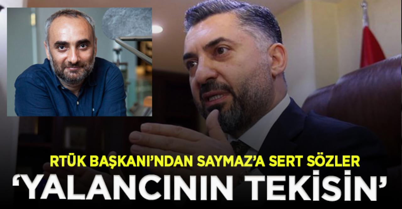 RTÜK Başkanı Şahin'den İsmail Saymaz'a sert tepki: Her yerden kovulman boşa değilmiş