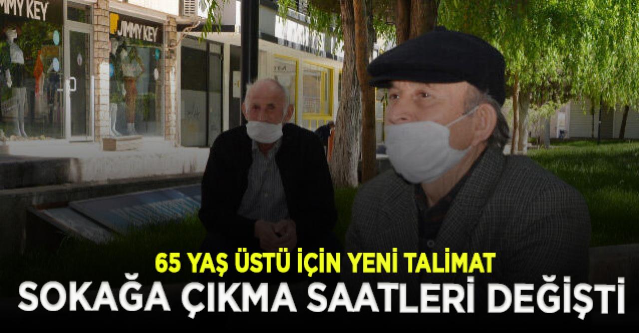 65 yaş üstü için sokağa çıkma saatleri değişti