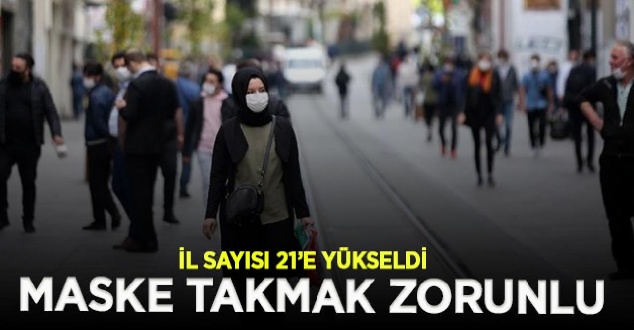 Maske takmanın zorunlu olduğu il sayısı 21'e yükseldi