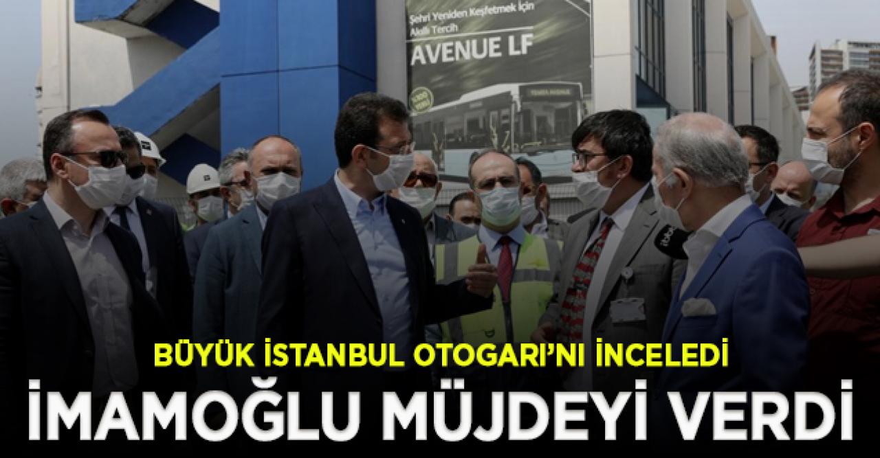 İmamoğlu’ndan İstanbul Otogarı müjdesi