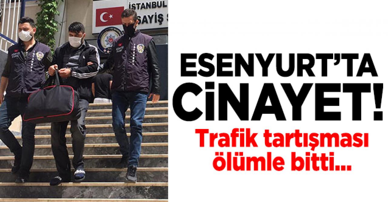 Esenyurt'taki trafik tartışması ölümle sonuçlandı