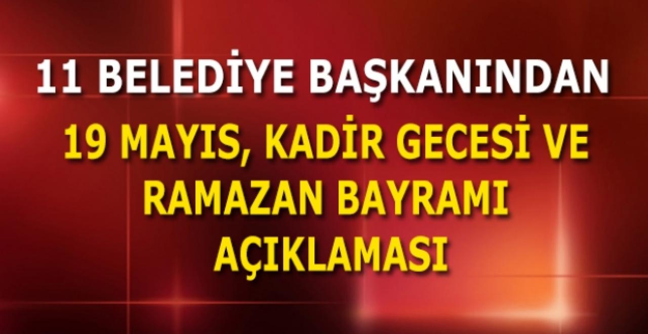 11 CHP'li Belediye Başkanından 19 Mayıs, Kadir Gecesi ve Ramazan Bayramı açıklaması