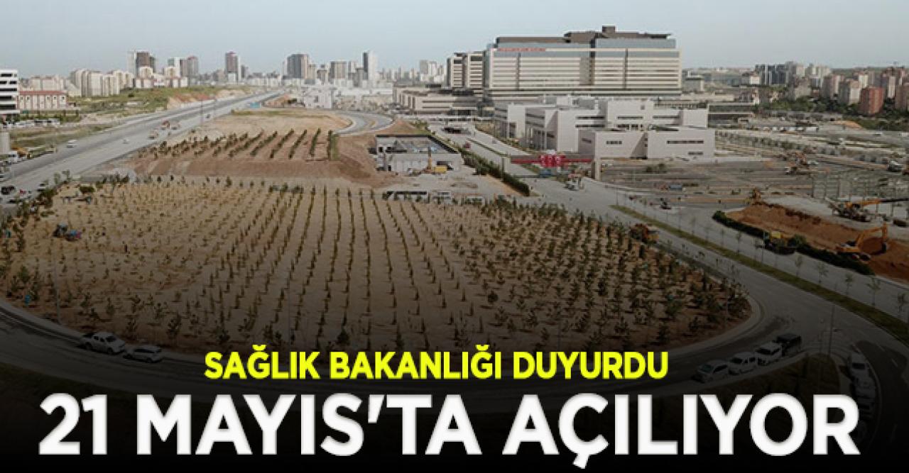 Bakanlık duyurdu: 21 Mayıs'ta açılıyor