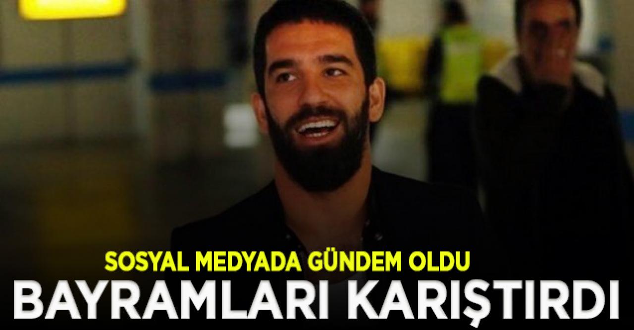 Arda Turan bayramları karıştırdı, sosyal medyada gündem oldu