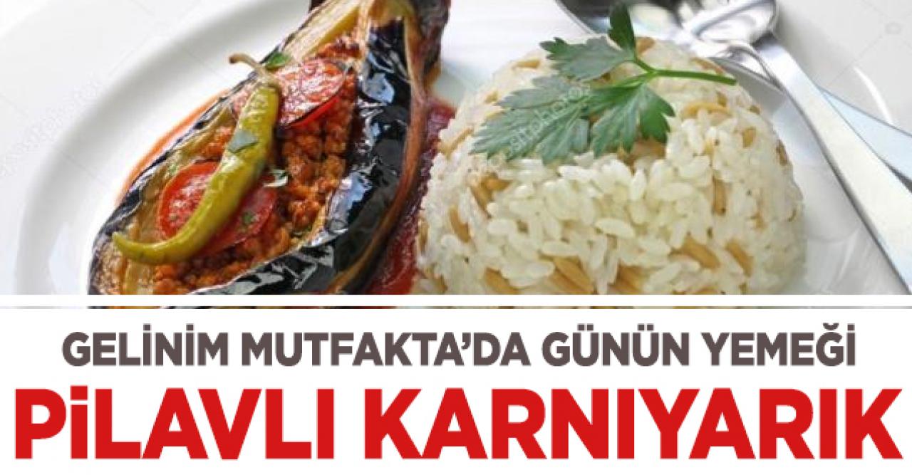 Gelinim Mutfakta pilavlı karnıyarık nasıl yapılır? Tarifi ve malzemeleri