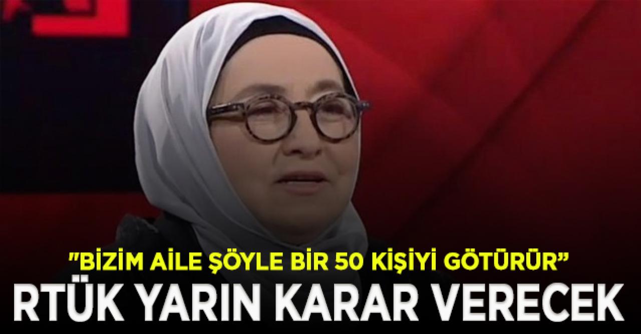 RTÜK Sevda Noyan için kararını yarın verecek