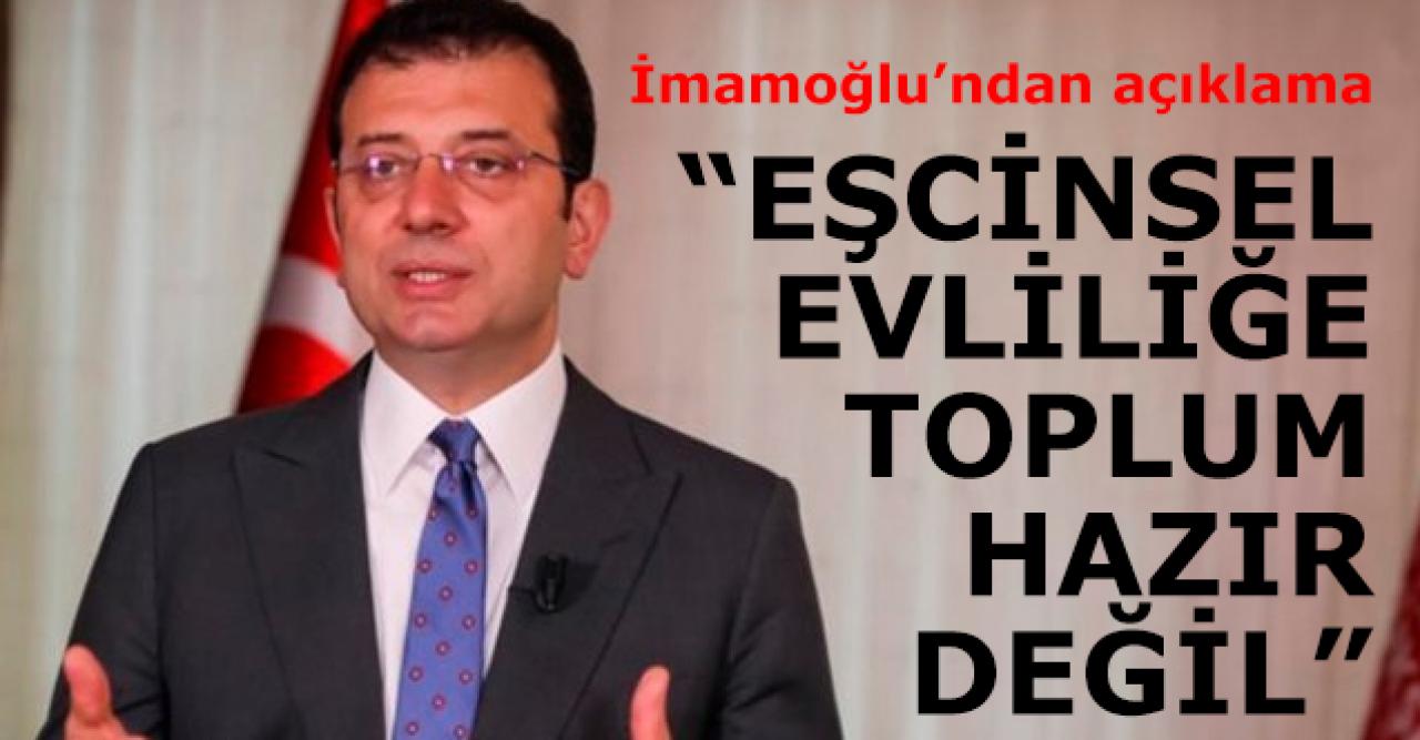 İmamoğlu: Eşcinsel evliliğe izin verilmesine toplum hazır değil