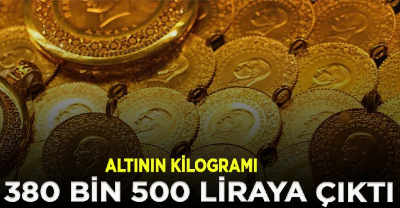 Altının kilogramı 380 bin 500 lira