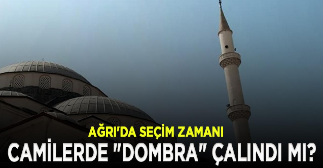 Ağrı'da seçim zamanı camilerde "dombra" çalındığı iddiasına yanıt