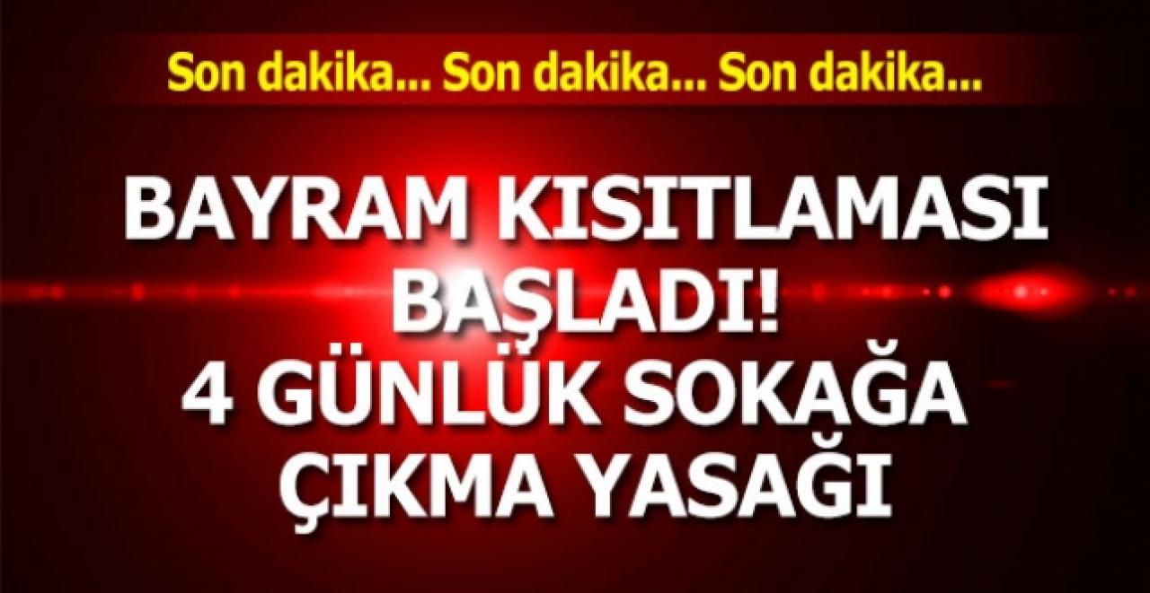 81 ilde 4 günlük sokağa çıkma yasağı başladı| Bayram kısıtlaması başladı!