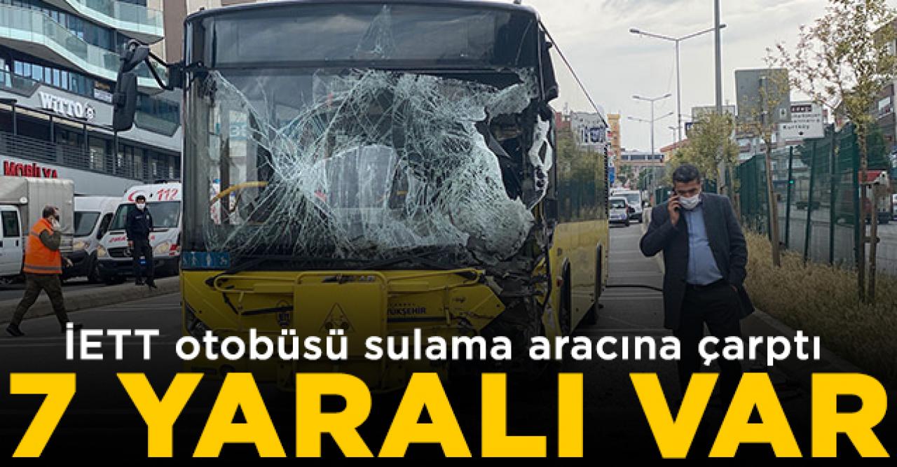 Pendik'te otobüs sulama aracına çarptı: 7 yaralı var