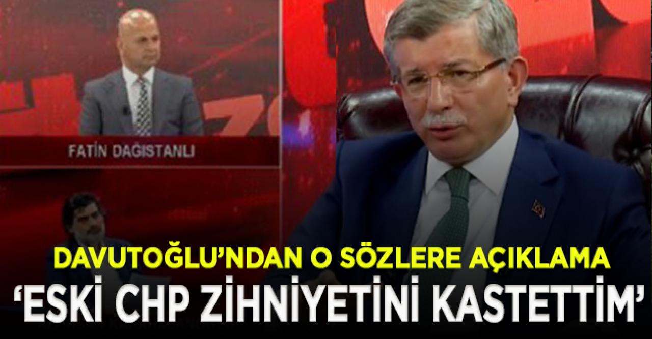 Davutoğlu: Kılıçdaroğlu çaba içinde, ben eski CHP zihniyetini kastettim