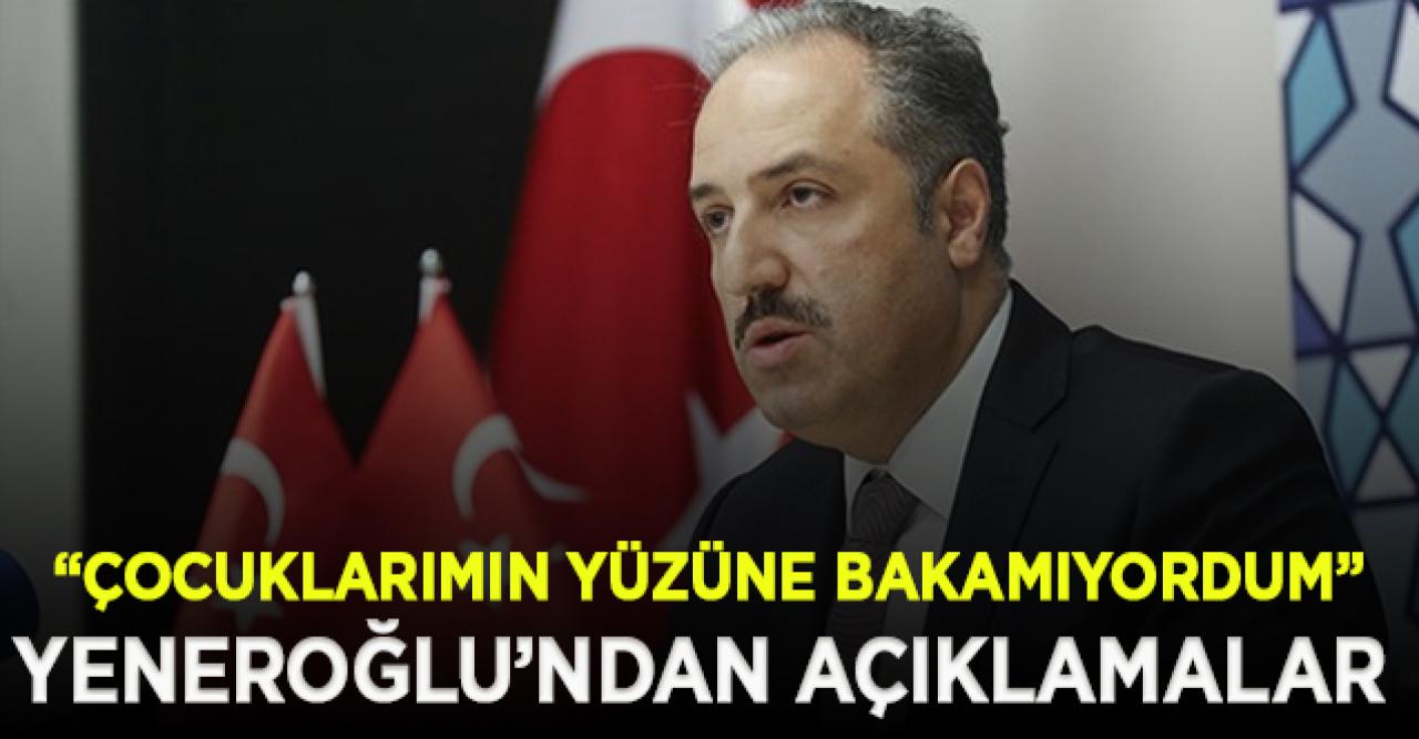 Yeneroğlu: AK Parti'de geçirdiğim son yılımda çocuklarımın yüzüne utanmadan bakamıyordum