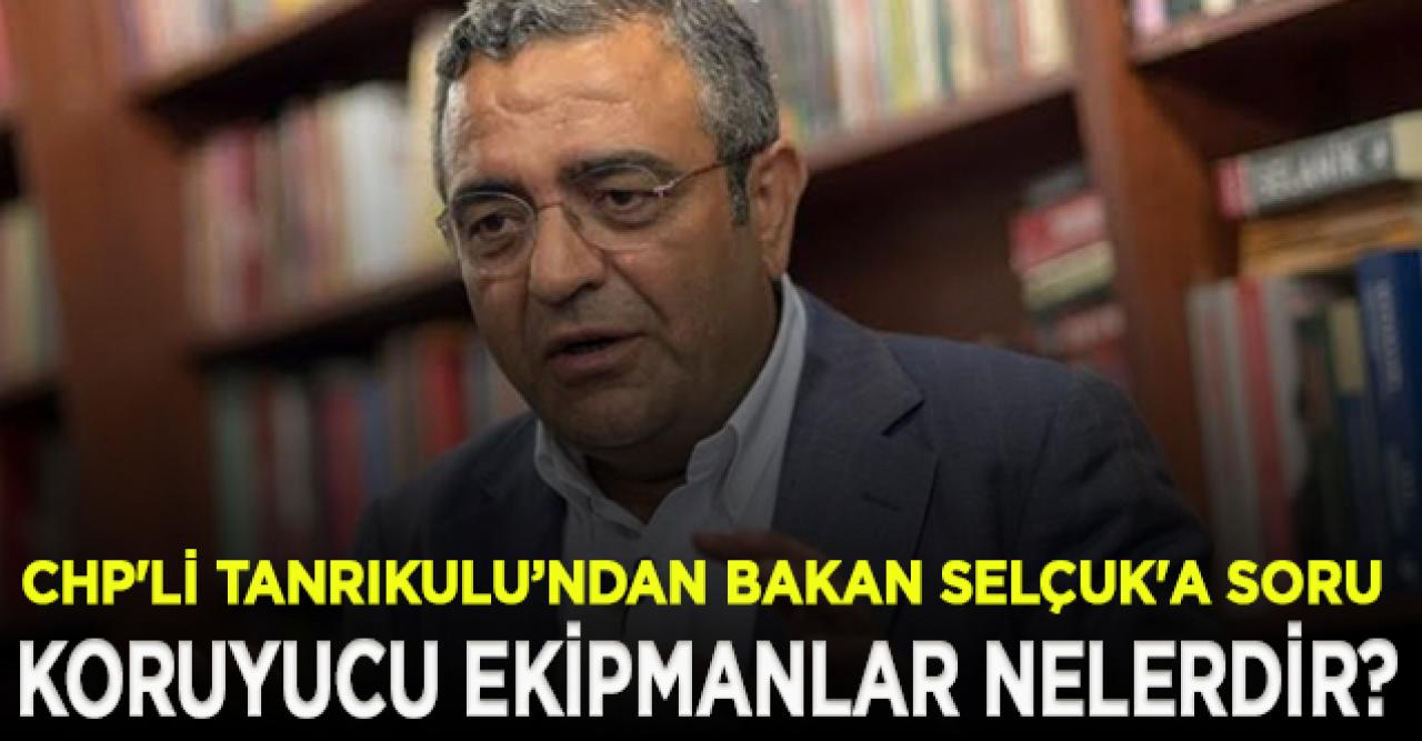 CHP'li Tanrıkulu, Batman'da koruyucu ekipmanları olmadan çalıştırılan personelleri Bakan Selçuk'a sordu