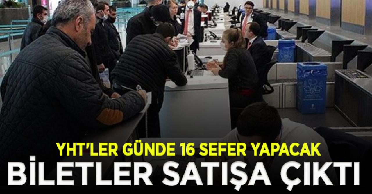 Yüksek Hızlı Tren seferleri için biletler bugün satışa sunuldu