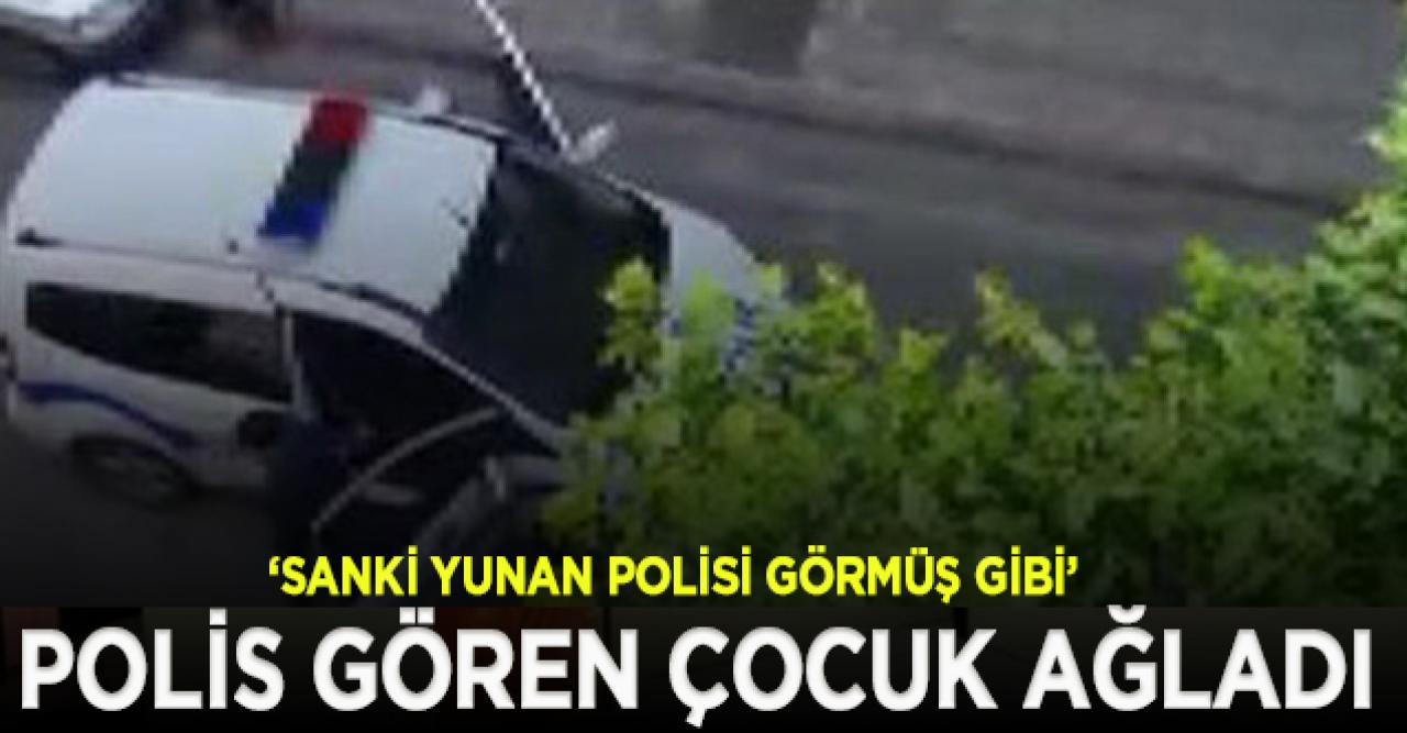 Sokakta polisi gören çocuk ağladı; polis vatandaşlara sitem etti