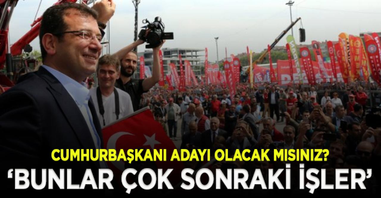 İmamoğlu'na açıkça soruldu: Cumhurbaşkanı adayı olacak mısınız?