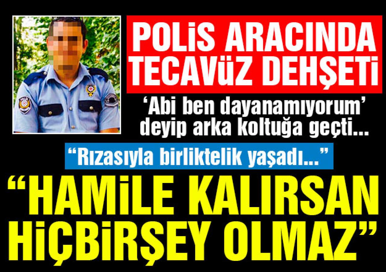 Beylikdüzü'nde polis tecavüzü! Mini etekli diye araca aldı - 'Hamile kalırsan bir şey olmaz'