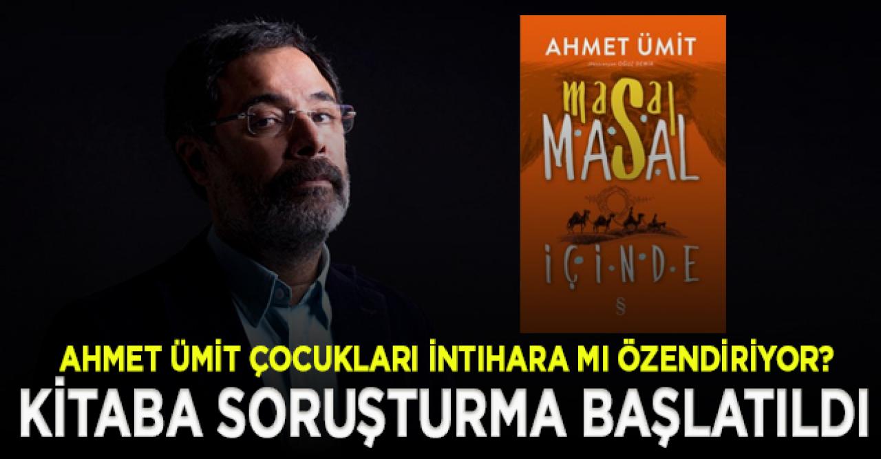 Ahmet Ümit'in 'Masal Masal İçinde' kitabına soruşturma başlatıldı