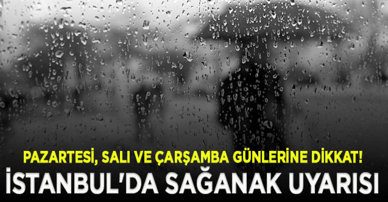 Meteoroloji'den İstanbul'da sağanak uyarısı