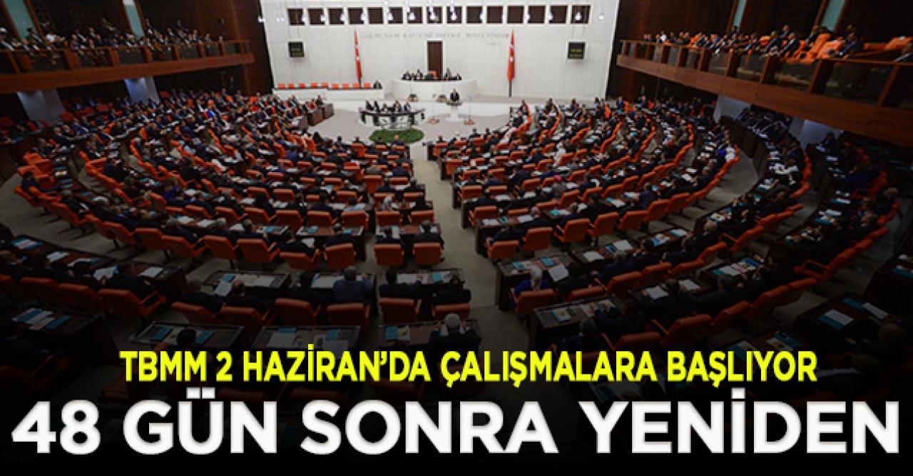 TBMM, 2 Haziran'da mesaiye başlıyor