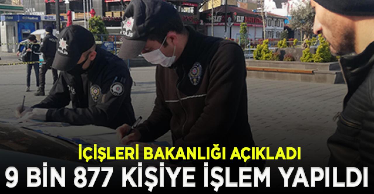 İki günlük sokağa çıkma yasağında 9 bin 877 kişiye adli işlem