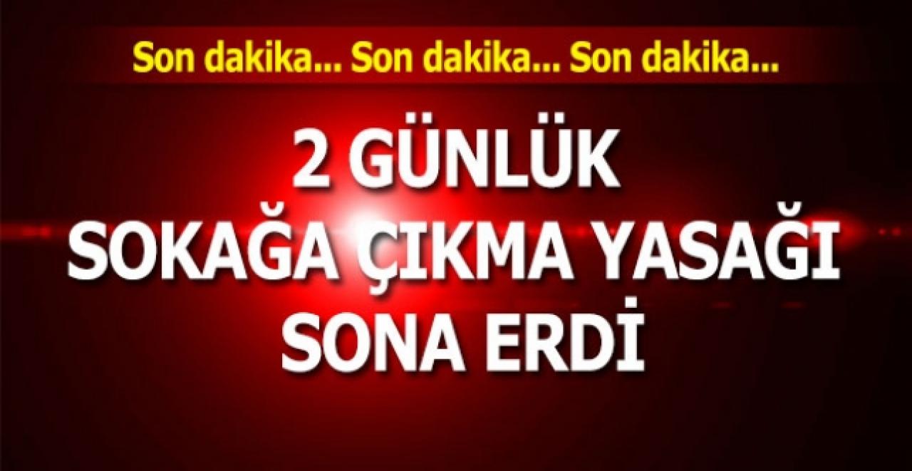 15 ilde uygulanan 2 günlük sokağa çıkma yasağı sona erdi!