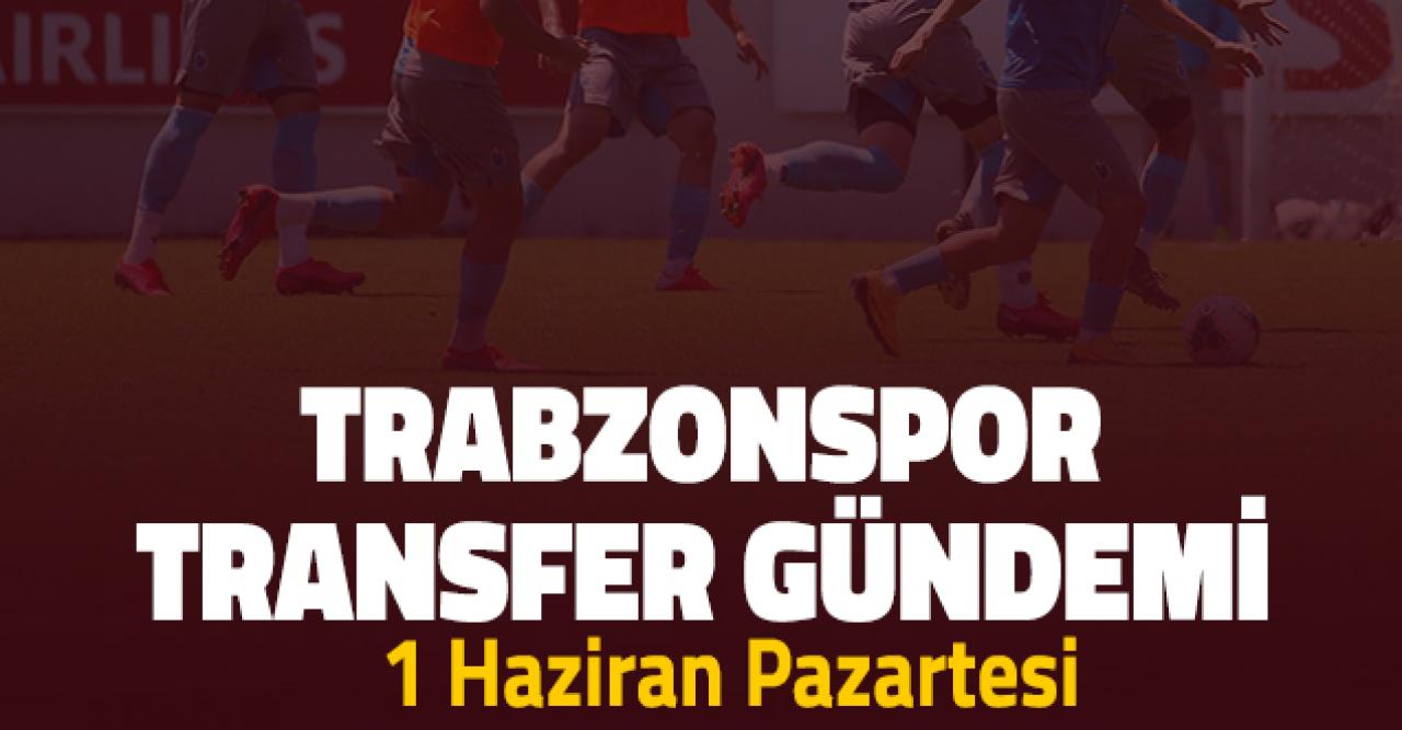 1 Haziran Pazartesi Trabzonspor transfer haberleri